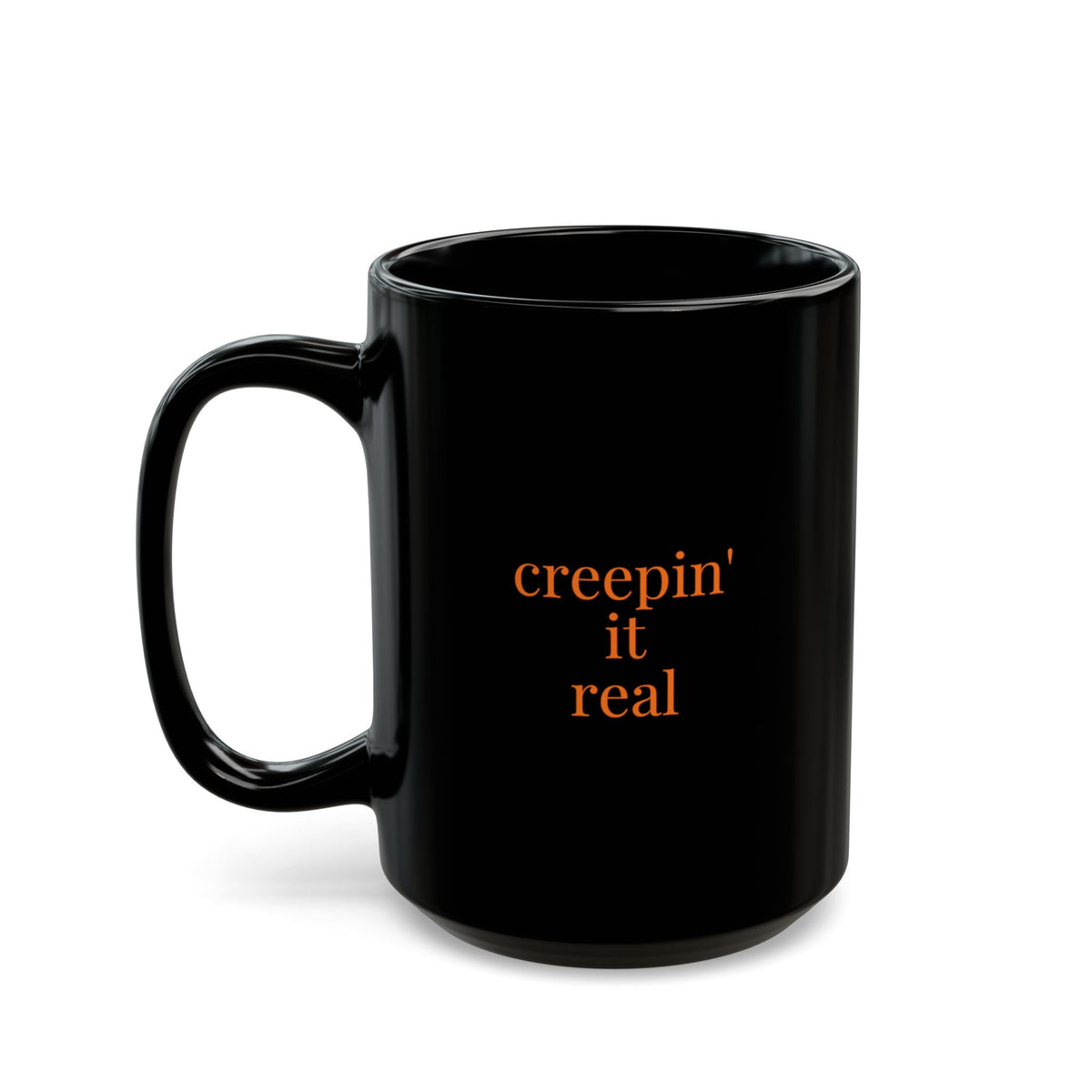 creepin' it real 15 oz mug