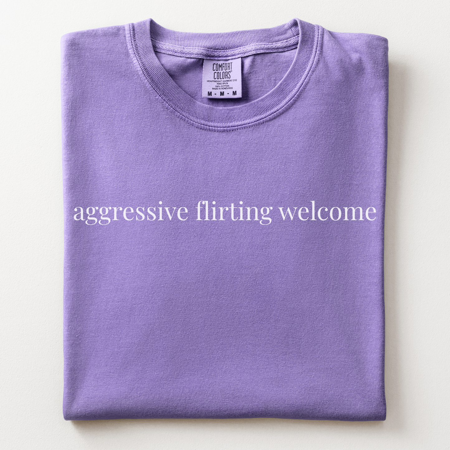 aggressive flirting welcome comfort tee