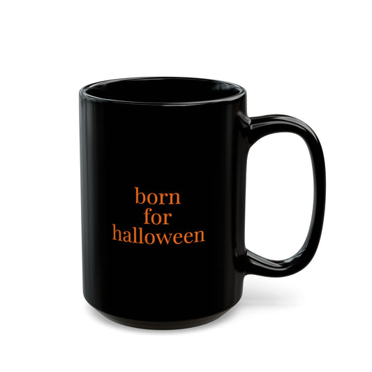 born for halloween 15 oz mug