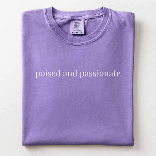 poised and passionate comfort tee