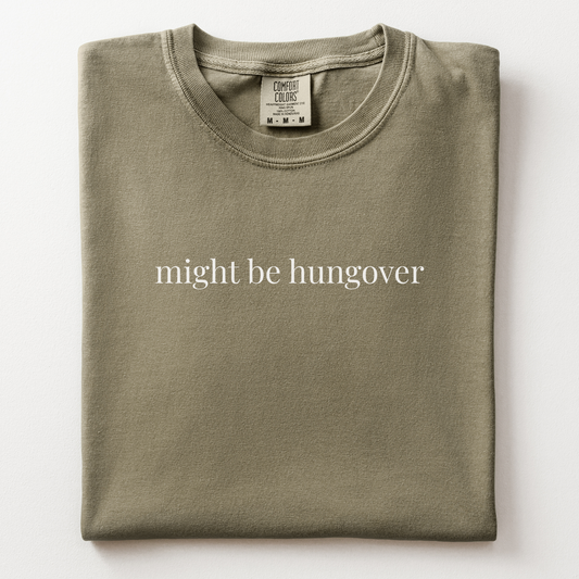 might be hungover comfort tee