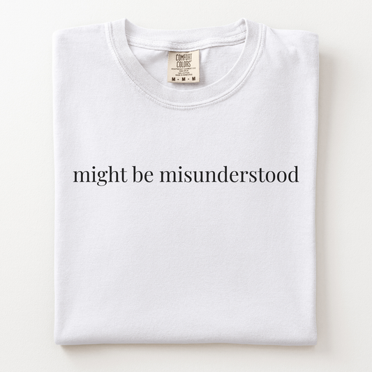 might be misunderstood comfort tee