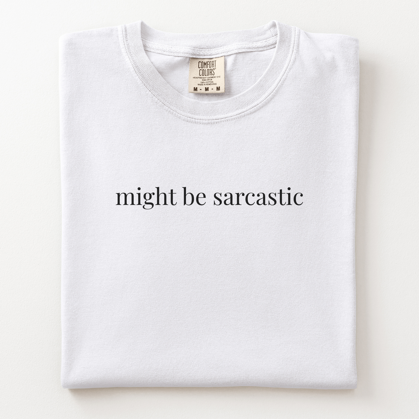 might be sarcastic comfort tee