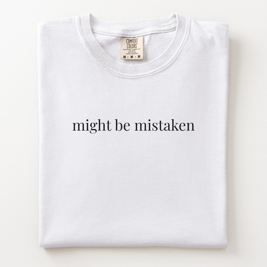 might be mistaken comfort tee