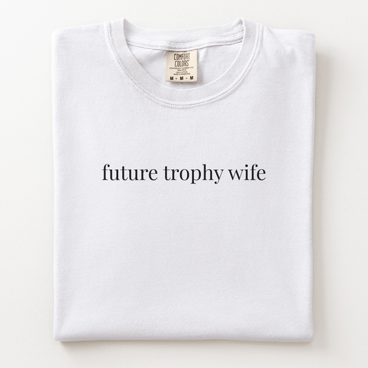 future trophy wife comfort tee