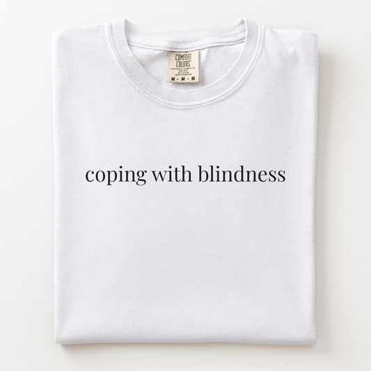 coping with blindness comfort tee