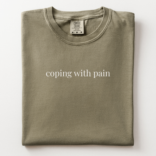 coping with pain comfort tee