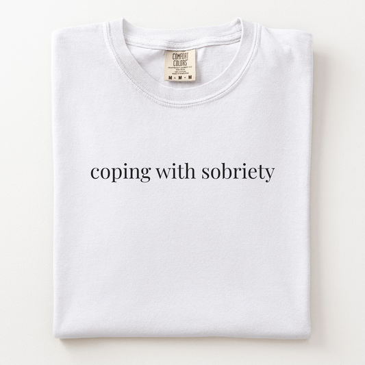 coping with sobriety comfort tee