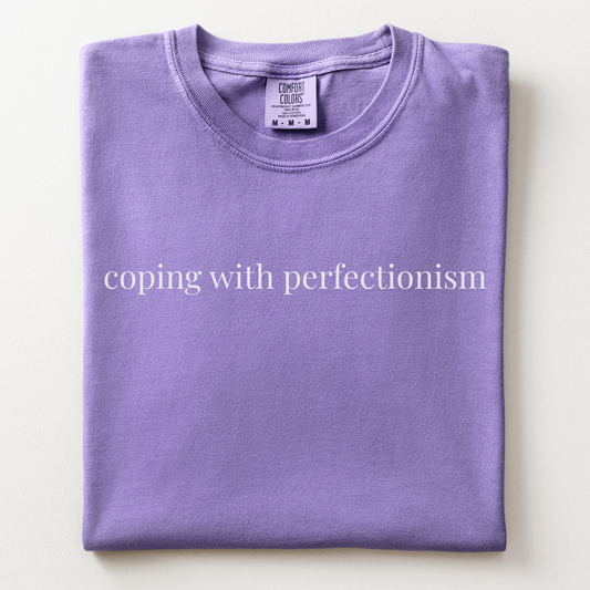 coping with perfectionism comfort tee