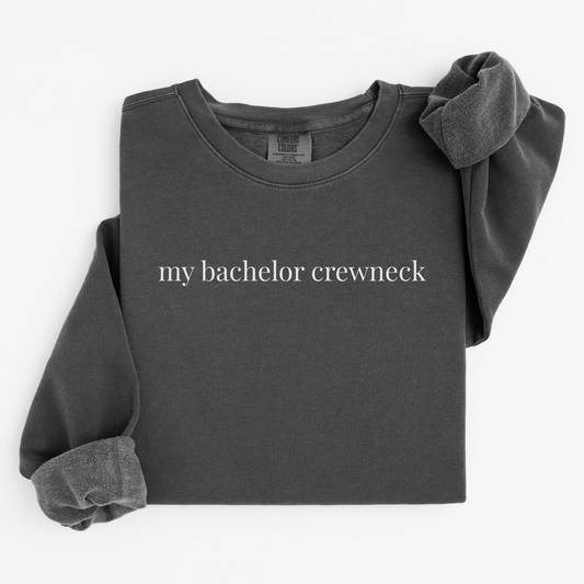 my bachelor crewneck