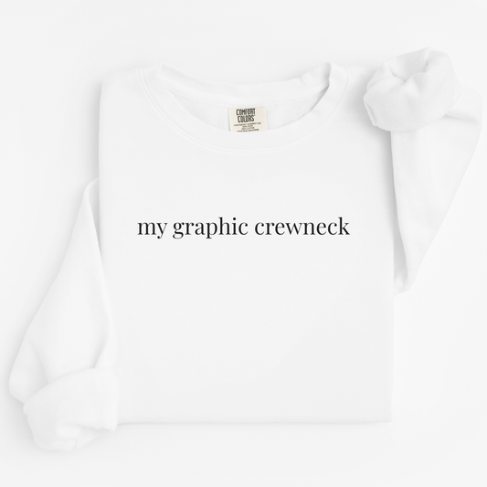 my graphic crewneck