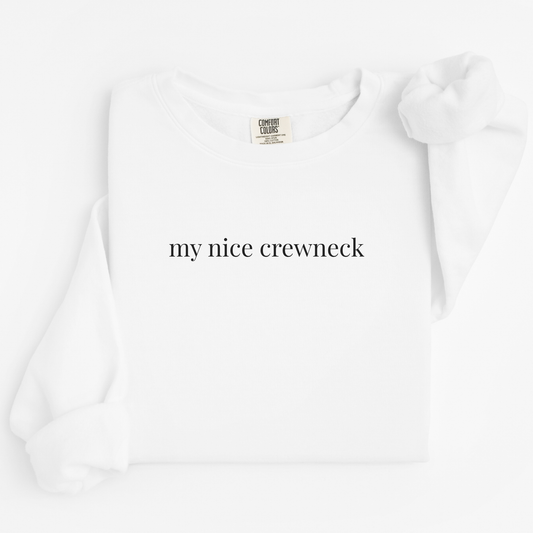 my nice crewneck