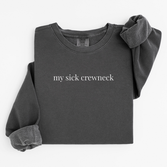 my sick crewneck