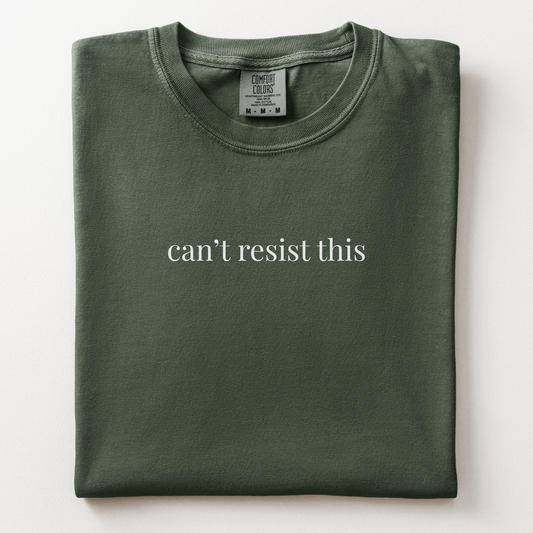 can't resist this comfort tee