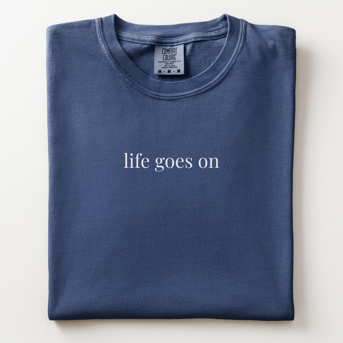 life goes on comfort tee