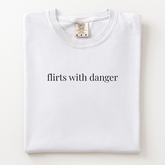flirts with danger comfort tee - firefighter