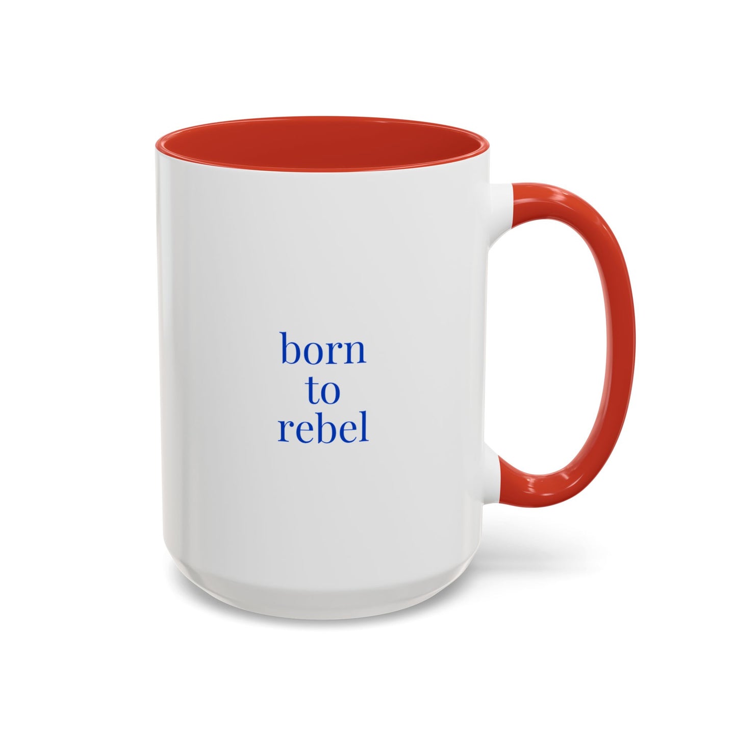 born to rebel 15 oz accent coffee mug