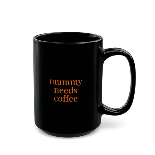 mummy needs coffee 15 oz mug